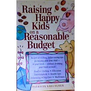 Stock image for Raising Happy Kids on a Reasonable Budget for sale by Wonder Book