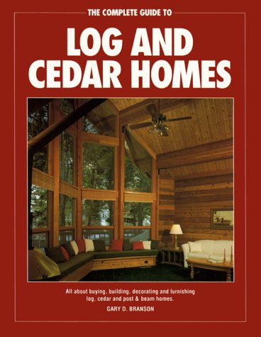 Beispielbild fr The Complete Guide to Log and Cedar Homes zum Verkauf von Wonder Book