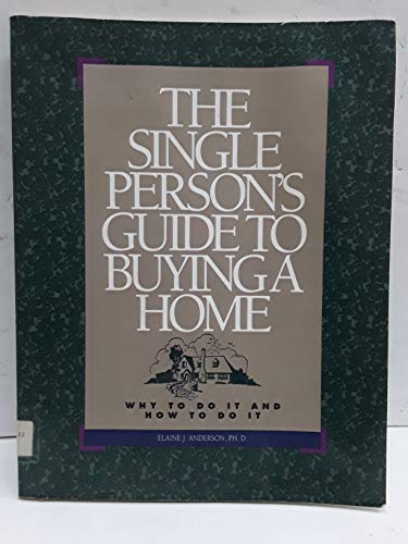 Imagen de archivo de The Single Person's Guide to Buying a Home: Why to Do It and How to Do It a la venta por ThriftBooks-Dallas