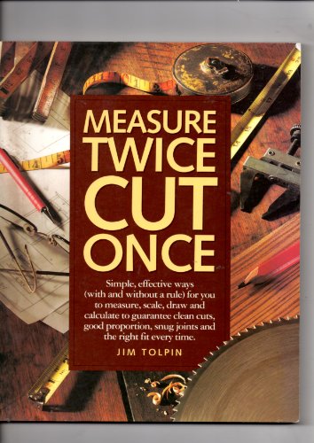 Stock image for Measure Twice Cut Once for sale by Front Cover Books