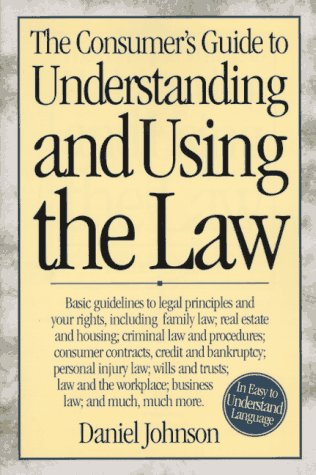 

The Consumer's Guide to Understanding and Using the Law