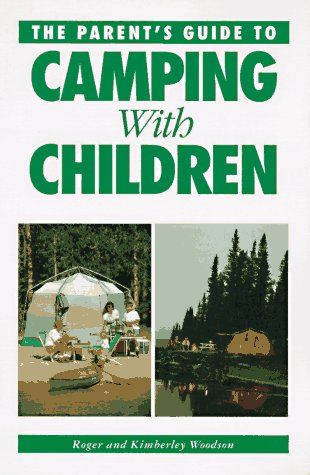 Stock image for The Parent's Guide to Camping with Children for sale by ThriftBooks-Dallas