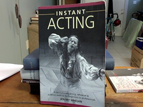 Stock image for Instant Acting : A Revolutionary Acting, Rehearsal and Audition Method for Beginners to Professionals for sale by Better World Books: West
