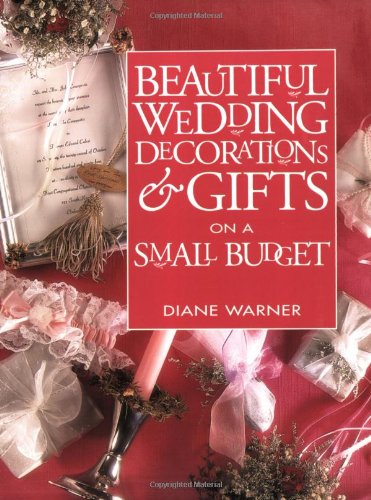 Beispielbild fr Beautiful Wedding Decorations & Gifts on a Small Budget zum Verkauf von Wonder Book