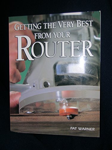 Beispielbild fr Getting the Very Best from Your Router zum Verkauf von Front Cover Books