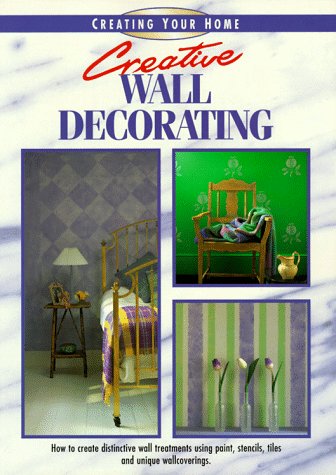Stock image for Creative Wall Decorating (Creating Your Home Series) for sale by Wonder Book