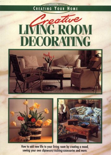 Beispielbild fr Creative Living Room Decorating (Creating Your Home Series) zum Verkauf von Wonder Book