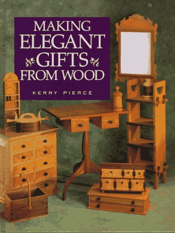 9781558704213: Making Elegant Gifts from Wood