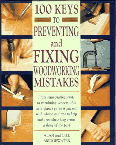 Beispielbild fr 100 Keys to Preventing and Fixing Woodworking Mistakes zum Verkauf von Wonder Book