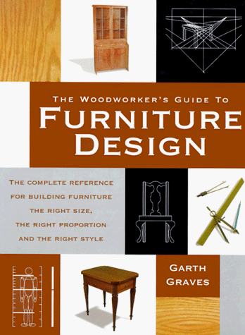Stock image for The Woodworker's Guide to Furniture Design: The Complete Reference for Building Furniture the Right Size, the Right Proportion and the Right Style for sale by Orion Tech
