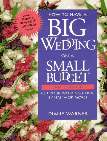 Beispielbild fr How to Have a Big Wedding on a Small Budget: Cut Your Wedding Costs by Half-- Or More zum Verkauf von Once Upon A Time Books