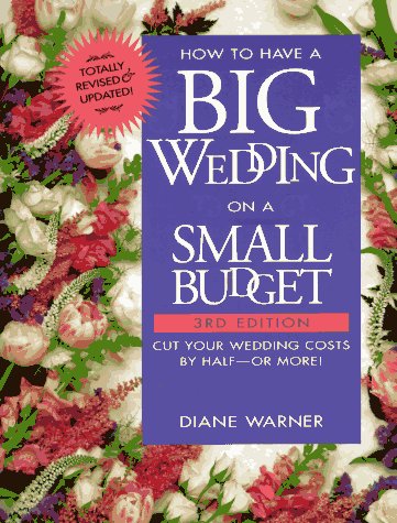 Stock image for How to Have a Big Wedding on a Small Budget: Cut Your Wedding Costs by Half-- Or More for sale by Once Upon A Time Books