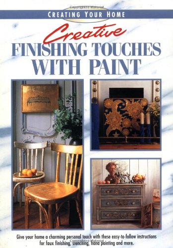 Stock image for Creative Finishing Touches With Paint (Creating Your Home Series) for sale by Wonder Book