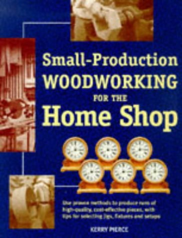 9781558704626: Small Production Woodworking for the Home Shop