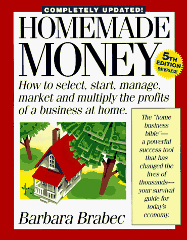 9781558704664: Homemade Money: How to Select, Start, Manage, Market and Multiply the Profits of a Business at Home