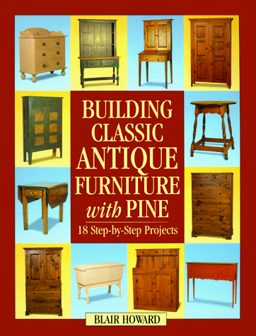 9781558704732: Building Classic Antique Furniture with Pine