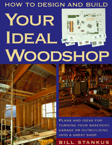 Beispielbild fr How to Design and Build Your Ideal Woodshop zum Verkauf von Gulf Coast Books