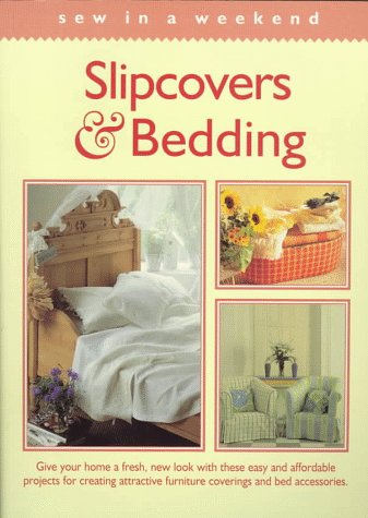 Stock image for Slipcovers & Bedding (Sew in a Weekend Series) for sale by Wonder Book