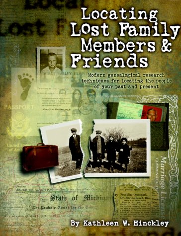 Stock image for Locating Lost Family Members Friends: Modern Genealogical Research Techniques for Locating the People of Your Past and Present for sale by Front Cover Books