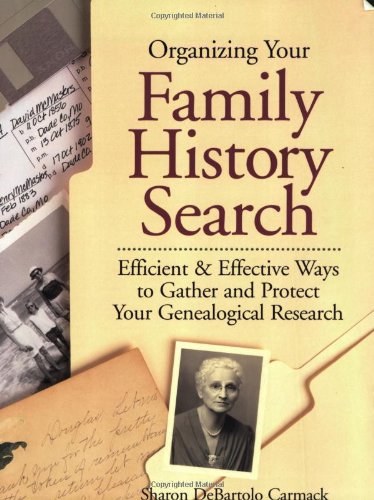 Beispielbild fr Organizing Your Family History Search: Efficient & Effective Ways to Gather and Protect Your Genealogical Research zum Verkauf von SecondSale