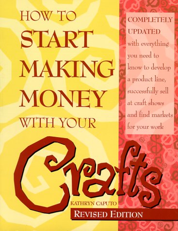Beispielbild fr How to Start Making Money With Your Crafts zum Verkauf von Wonder Book