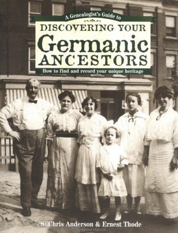 9781558705203: A Genealogist's Guide to Discovering Your Germanic Ancestors: How to Find and Record Your Unique Heritage (Genealogist's Guide to Discovering Your Ancestors)