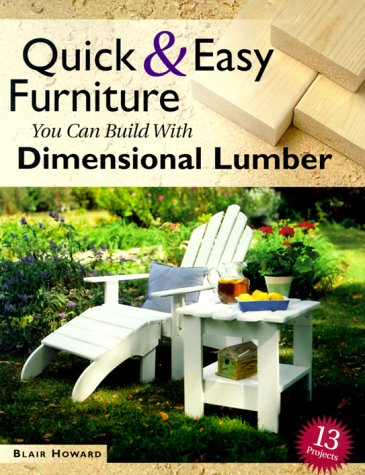Imagen de archivo de Quick and Easy Furniture You Can Build with Dimensional Lumber a la venta por Better World Books