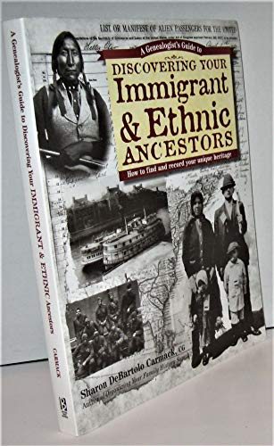 Stock image for A Genealogist's Guide to Discovering Your Immigrant Ethnic Ancestors: How to Find and Record Your Unique Heritage for sale by Books of the Smoky Mountains
