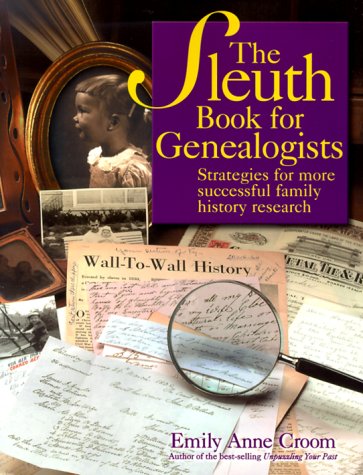 Imagen de archivo de The Sleuth Book for Genealogists: Strategies for More Successful Family History Research a la venta por Reliant Bookstore