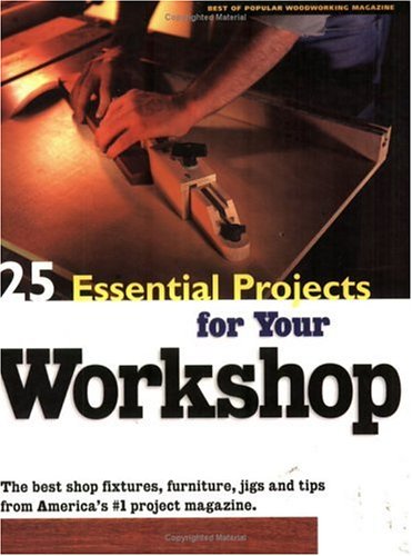 Beispielbild fr 25 Essential Projects for Your Workshop zum Verkauf von Better World Books