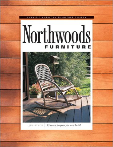 Beispielbild fr Northwoods Furniture : 13 Rustic Projects You Can Build zum Verkauf von Gibbs Books