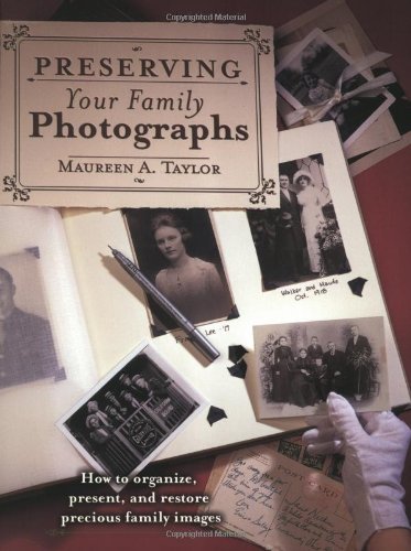 Stock image for Preserving Your Family Photographs: How to Organize, Present, and Restore Your Precious Family Images for sale by Front Cover Books