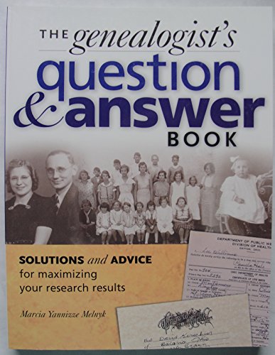 Imagen de archivo de Genealogist's Question and Answer Book : Solutions and Advice for Maximizing Your Research Results a la venta por Better World Books