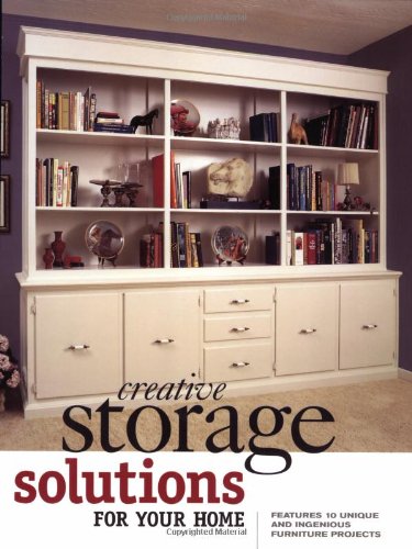 Imagen de archivo de Creative Storage Solutions for Your Home : Includes 10 Beautiful Furniture Projects a la venta por Better World Books