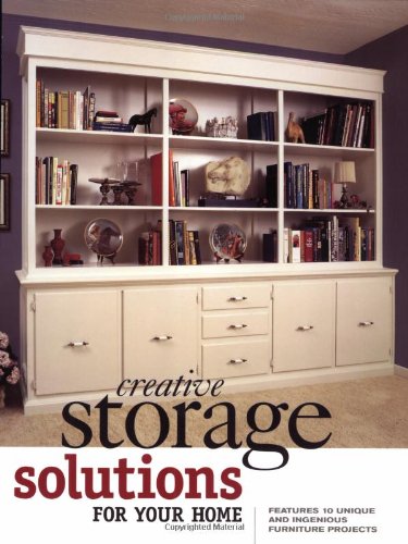 Stock image for Creative Storage Solutions for Your Home : Includes 10 Beautiful Furniture Projects for sale by Better World Books