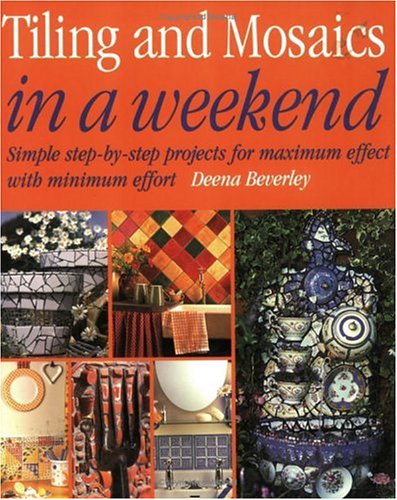 Imagen de archivo de Tiling and Mosaics in a Weekend a la venta por Better World Books
