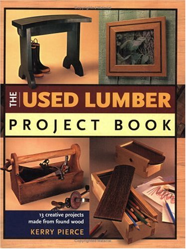 Beispielbild fr The Used Lumber Project Book: 13 Creative Projects Made from Found Wood zum Verkauf von WorldofBooks