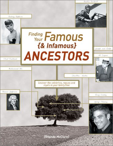 Beispielbild fr Finding Your Famous and Infamous Ancestors : Uncover the Rogues, Renegades, and Royals in Your Family Tree zum Verkauf von Better World Books