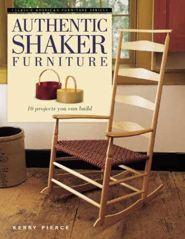 9781558706576: Authentic Shaker Furniture: 10 Projects You Can Build (Classic American Furniture Series)
