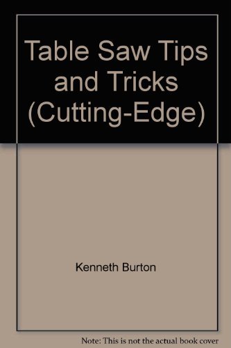 Imagen de archivo de Table Saw Tips and Tricks (Cutting-Edge) a la venta por Brit Books