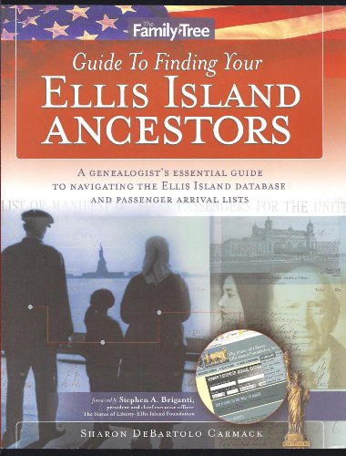 Beispielbild fr Family Tree Guide to Finding Your Ellis Island Ancestors: A Genealogist's Essential Guide to Navigating the Ellis Island Database and Passenger Arrival List zum Verkauf von Wonder Book