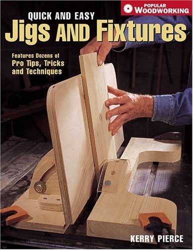 9781558707092: Quick and Easy Jigs and Fixtures: Features Dozens of Pro Tips, Tricks and Techniques
