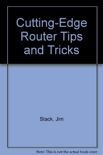 Beispielbild fr Cutting-Edge Router Tips and Tricks zum Verkauf von Jt,s junk box