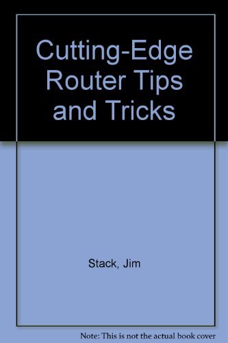 Stock image for Cutting-Edge Router Tips and Tricks for sale by Jt,s junk box