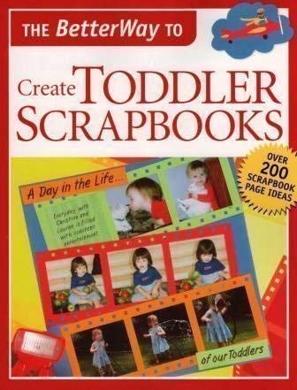 Stock image for The Betterway to Create Toddler Scrapbooks for sale by Wonder Book