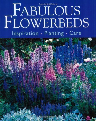 Imagen de archivo de Fabulous Flowerbeds: Inspirtion/Planting/Care a la venta por Terrace Horticultural Books