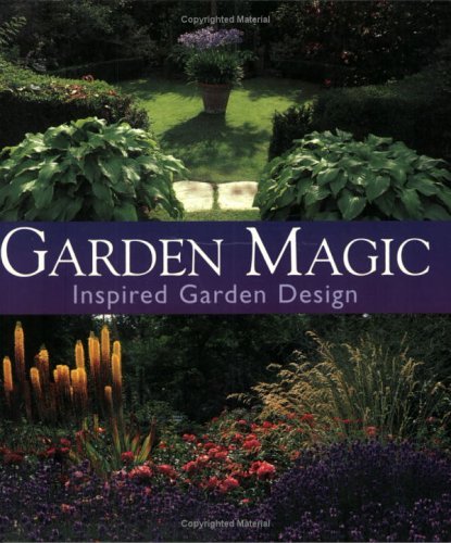 Beispielbild fr Garden Magic: Inspired Garden Design zum Verkauf von Wonder Book
