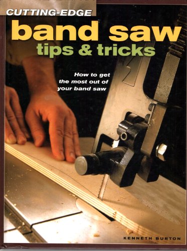 Imagen de archivo de Cutting-Edge band saw tips & tricks: How to get the most out of your band-saw a la venta por WorldofBooks