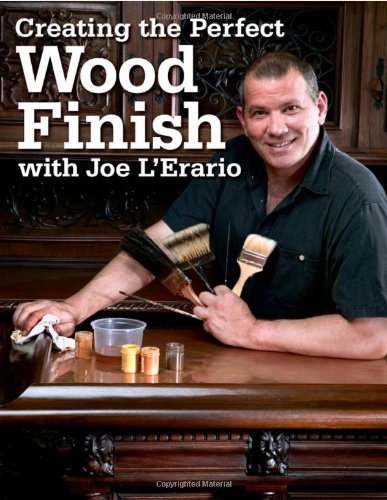 Beispielbild fr Creating the Perfect Wood Finish with Joe L'Erario zum Verkauf von WorldofBooks