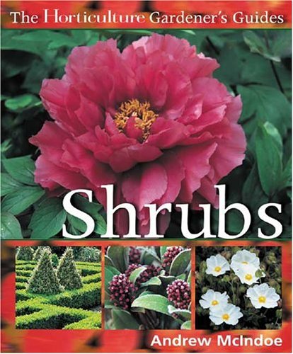 Beispielbild fr The Horticulture Gardeners Guides - Shrubs (Horticulture Gardener's Guides) zum Verkauf von Wonder Book